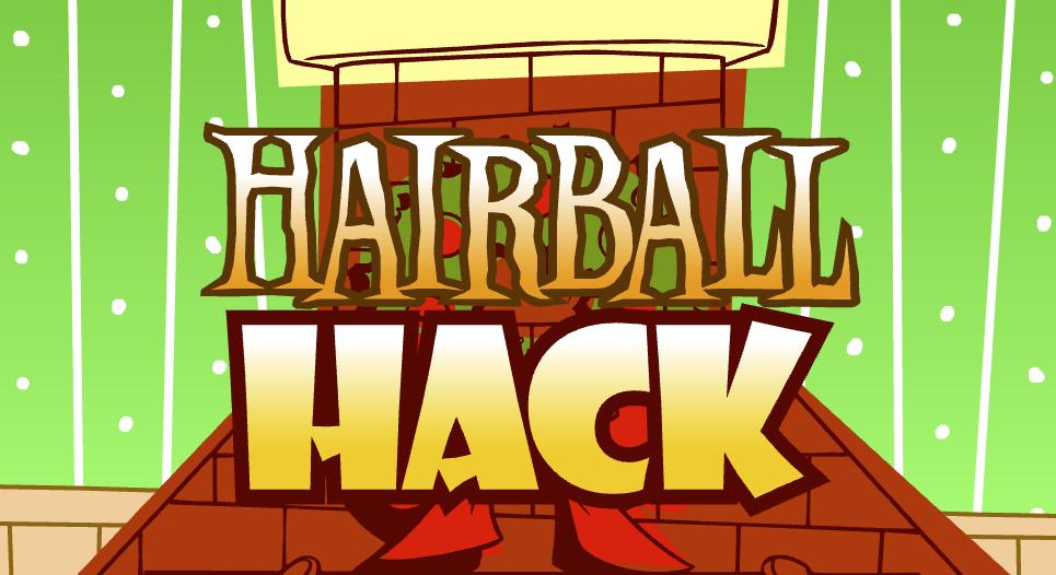 Hairball Hack